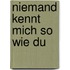 Niemand kennt mich so wie du