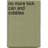 No More Kick Can and Cobbles door Michael John Fowler