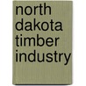 North Dakota Timber Industry door United States Government