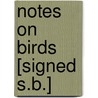 Notes on Birds [Signed S.B.] door S. B