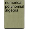 Numerical Polynomial Algebra door Hans J. Stetter