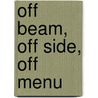 Off Beam, Off Side, Off Menu door Kevin Clarke