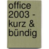 Office 2003 - Kurz & Bündig by Hermann Plasa