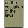 On the Cessation of the Laws by Robert Grosseteste