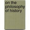 On the Philosophy of History door William Paton Ker