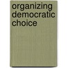 Organizing Democratic Choice door Ian Budge
