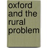 Oxford and the Rural Problem door Sir Horace Curzon Plunkett