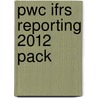 Pwc Ifrs Reporting 2012 Pack by PriceWaterhouseCoopers