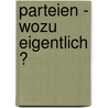 Parteien - wozu eigentlich ? door Bodo Ulrich