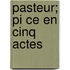 Pasteur; Pi Ce En Cinq Actes