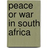 Peace or War in South Africa door Charles Denis Pierce