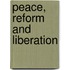 Peace, Reform And Liberation