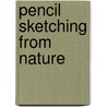 Pencil Sketching from Nature by James Parton Haney