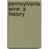 Pennsylvania Wine: A History by Linda Jones McKee