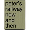 Peter's Railway Now And Then door Christopher Vine