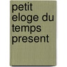 Petit Eloge Du Temps Present by J-M. Laclavetine