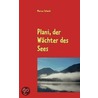 Plani, der Wächter des Sees by Marcus Schenk