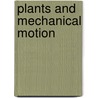 Plants and Mechanical Motion door Janet M. Sater