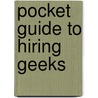 Pocket Guide to Hiring Geeks door George Stragand