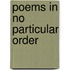 Poems in No Particular Order