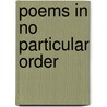 Poems in No Particular Order door Bryon Richard Smith