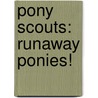 Pony Scouts: Runaway Ponies! door Catherine Hapka