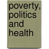 Poverty, Politics and Health door Kammila Naidoo