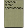 Practical Raman Spectroscopy by P.R. Graves