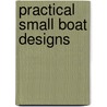 Practical Small Boat Designs door John Atkin