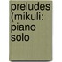 Preludes (Mikuli: Piano Solo