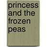 Princess And The Frozen Peas door Laura North