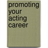 Promoting Your Acting Career door Glenn Alterman