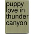 Puppy Love in Thunder Canyon