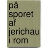 På sporet af Jerichau i Rom by Steen Johansen