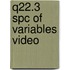 Q22.3 Spc Of Variables Video