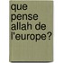 Que Pense Allah De L'Europe?