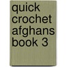 Quick Crochet Afghans Book 3 door Linda Daley