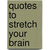 Quotes to Stretch Your Brain door Susan Savion