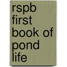 Rspb First Book Of Pond Life by Derek Niemann