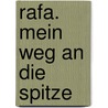 Rafa. Mein Weg An Die Spitze door Rafael Nadal