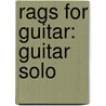 Rags for Guitar: Guitar Solo door Scott Joplin