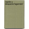 Rapido y Despacio/!Agarralo! by Susan Ring