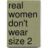 Real Women Don't Wear Size 2 door Kelley St. John