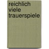 Reichlich viele Trauerspiele by Heinz Hötte