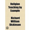 Religion Teaching By Example door Richard William Dickinson