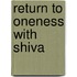 Return to Oneness with Shiva