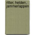 Ritter, Helden, Jammerlappen