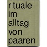 Rituale Im Alltag Von Paaren door Anke Birnbaum