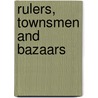 Rulers, Townsmen and Bazaars by Christopher Alan Bayly