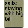 Sails: Staying with Big Bill by Jill Eggleton